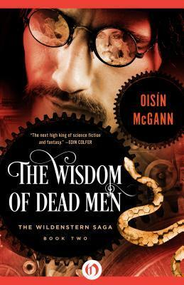 The Wisdom of Dead Men by Oisin McGann