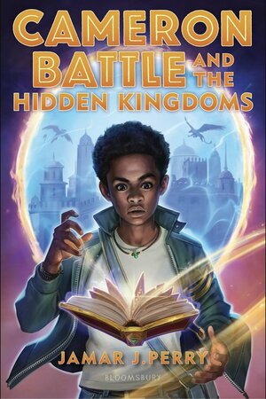 Cameron Battle and the Hidden Kingdoms by Jamar J. Perry