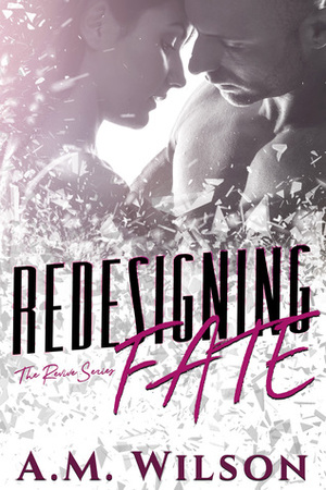 Redesigning Fate by A.M. Wilson