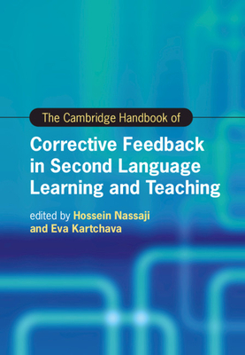 The Cambridge Handbook of Corrective Feedback in Second Language Learning and Teaching by 