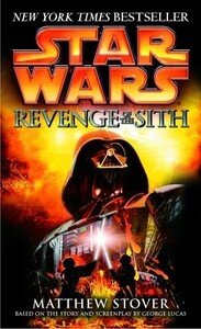 Star Wars: Episode III - Revenge of the Sith by Matthew Woodring Stover