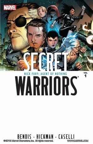 Secret Warriors, Volume 1: Nick Fury, Agent Of Nothing by Jonathan Hickman, Brian Michael Bendis, Stefano Caselli