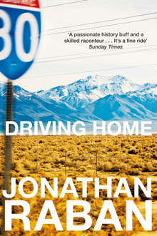 Driving Home: An American Scrapbook by Jonathan Raban