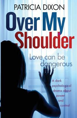 Over My Shoulder by Patricia Dixon