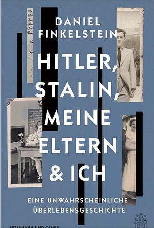 Hitler, Stalin meine Eltern und ich  by Daniel Finkelstein