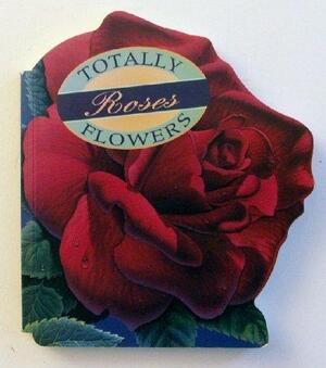 Totally Roses by Scott Meyer