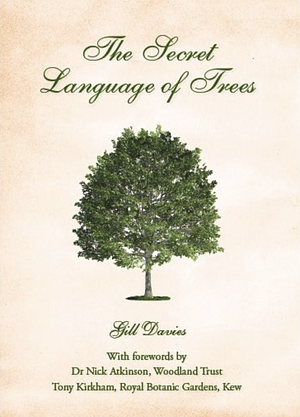 The Secret Language of Trees: Fifty of the Most Important Tree Species Revealed by Gill Davies