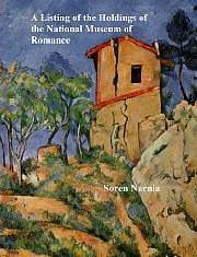 A Listing of the Holdings of the National Museum of Romance by Soren Narnia