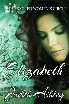 Elizabeth: The Lady and the Sacred Grove by Judith Ashley