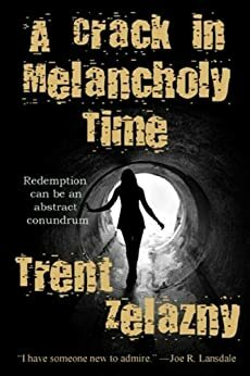 A Crack in Melancholy Time by Trent Zelazny