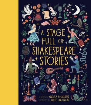 A Stage Full of Shakespeare Stories by Alice Lindstrom, Angela McAllister