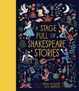 A Stage Full of Shakespeare Stories by Angela McAllister, Alice Lindstrom