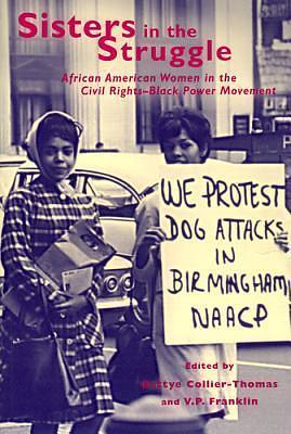 Sisters in the Struggle : African-American Women in the Civil Rights-Black Power Movement by Bettye Collier-Thomas, Bettye Collier-Thomas