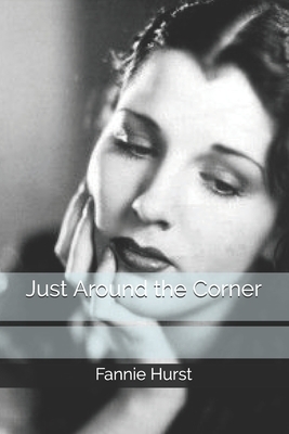 Just Around the Corner by Fannie Hurst