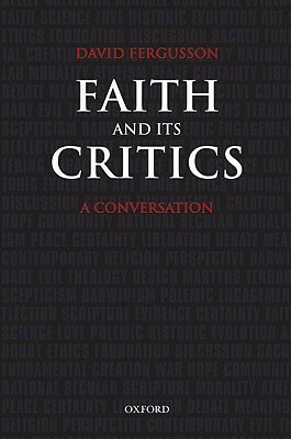 Faith and Its Critics: A Conversation by David Fergusson