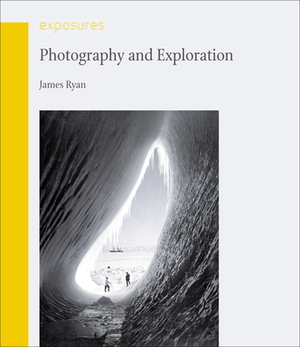 Photography and Exploration by James R. Ryan