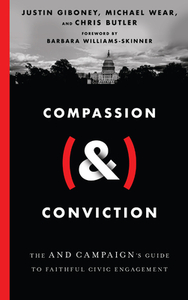 Compassion (&) Conviction: The and Campaign's Guide to Faithful Civic Engagement by Justin Giboney, Chris Butler, Michael Wear