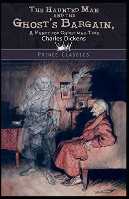 The Haunted Man and the Ghost's Bargain Illustrated by Charles Dickens