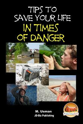 Tips to Save Your Life in Times of Danger by M. Usman, John Davidson