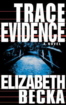 Trace Evidence by Elizabeth Becka