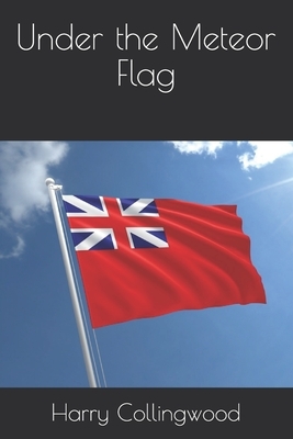 Under the Meteor Flag by Harry Collingwood