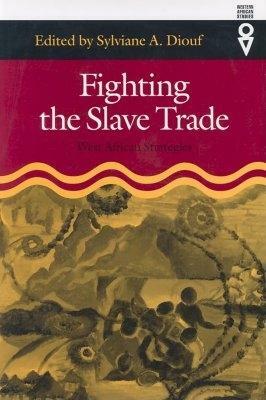 Fighting the Slave Trade: West African Strategies by Sylviane A. Diouf