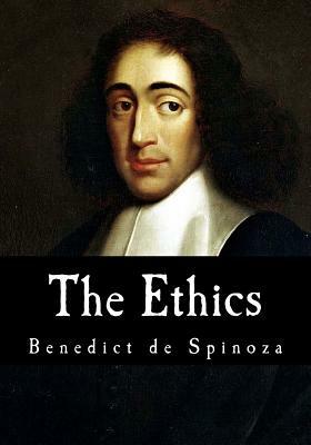 The Ethics: Ethica Ordine Geometrico Demonstrata by Baruch Spinoza