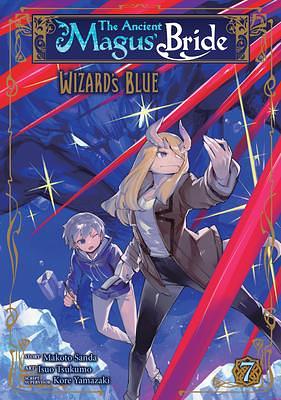 The Ancient Magus' Bride: Wizard's Blue, Vol. 7 by Isuo Tsukumo, Makoto Sanda, Kore Yamazaki