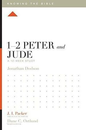 1–2 Peter and Jude: A 12-Week Study by Jonathan K. Dodson, J.I. Packer