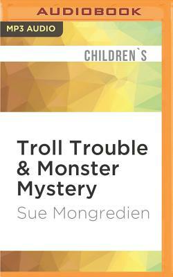 Troll Trouble & Monster Mystery by Sue Mongredien