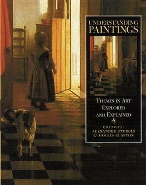 Understanding Paintings: Themes in Art Explored and Explained by Alexander Sturgis