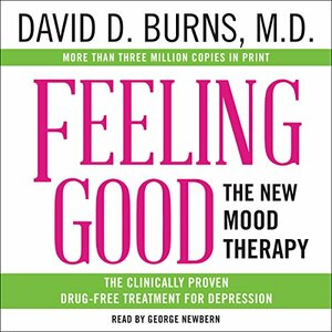Feeling Good: The New Mood Therapy by David D. Burns