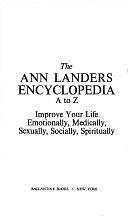 The Ann Landers Encyclopedia, A to Z: Improve Your Life Emotionally, Medically, Sexually, Socially, Spiritually by Ann Landers