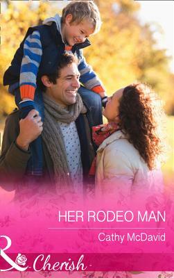 Her Rodeo Man by Cathy McDavid