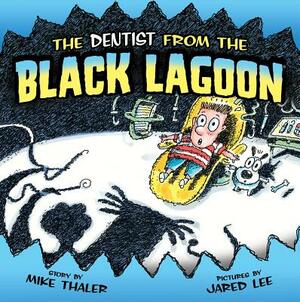 The Dentist from the Black Lagoon by Mike Thaler
