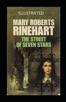 The Street of Seven Stars Illustrated by Mary Roberts Rinehart