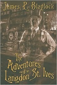The Adventures of Langdon St. Ives by James P. Blaylock