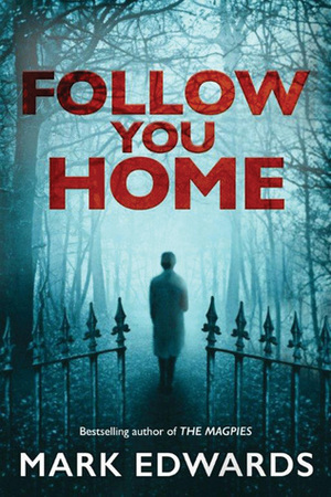 Follow You Home by Mark Edwards