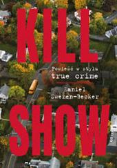 Kill Show by Daniel Sweren-Becker