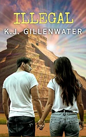 Illegal by K.J. Gillenwater