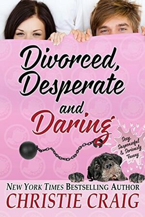 Divorced, Desperate and Daring by Christie Craig