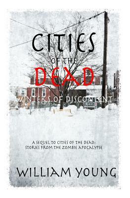 Cities of the Dead: Winters of Discontent by William Young