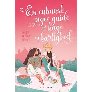 En cubansk piges guide til kage og kærlighed by Laura Taylor Namey