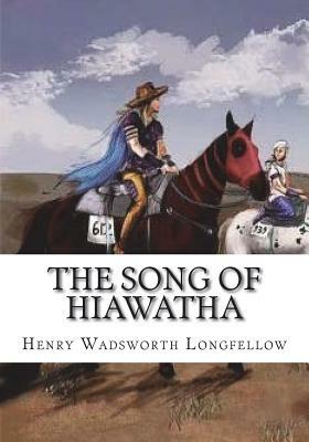 The Song of Hiawatha by Henry Wadsworth Longfellow