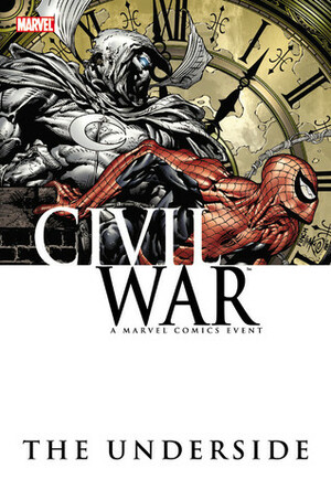 Civil War: The Underside by Mico Suayan, Billy Tucci, Charlie Huston, Fabian Nicieza, Matt Fraction, Tom Grummett, David Finch, Daniel Way