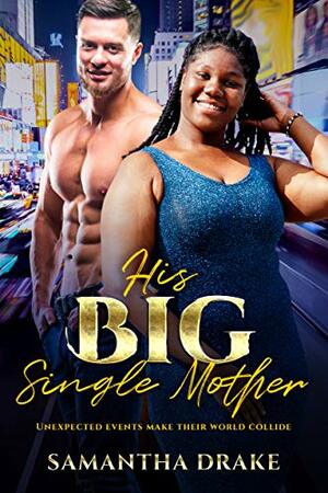 His Big, Single Mother by Samantha Drake