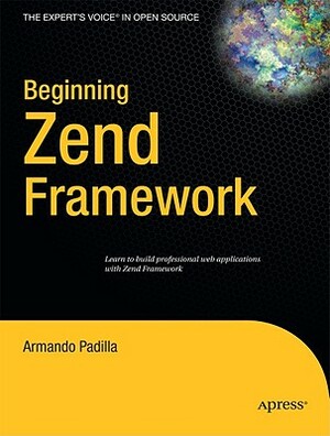 Beginning Zend Framework by Armando Padilla