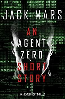 An Agent Zero Short Story by Jack Mars