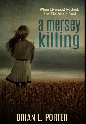 A Mersey Killing: Premium Hardcover Edition by Brian L. Porter