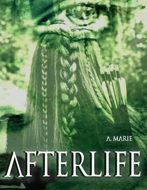 Afterlife by A. Marie